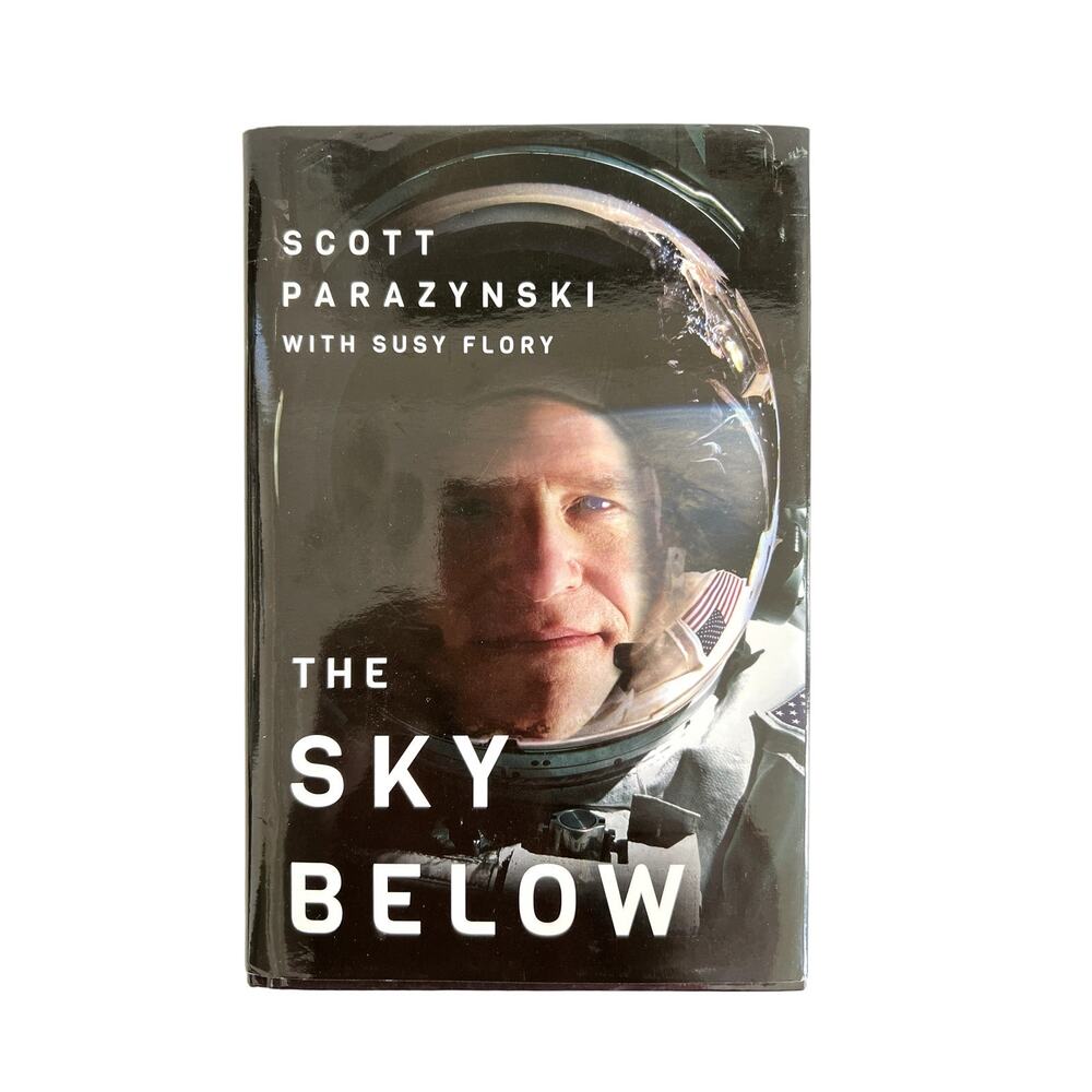 The Sky Below Scott Paraznski 1st Edition HC Signed Autographed NASA Astronaut